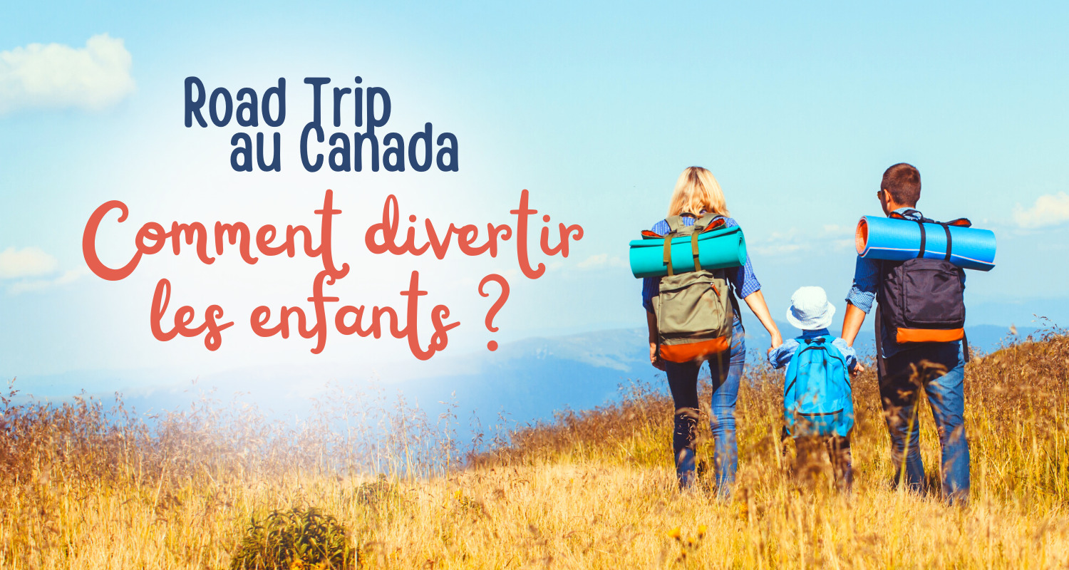 Road trip au Canada - Comment divertir les enfants ?