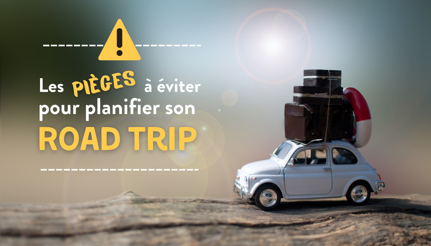 Les pièges à éviter pour planifier son road trip