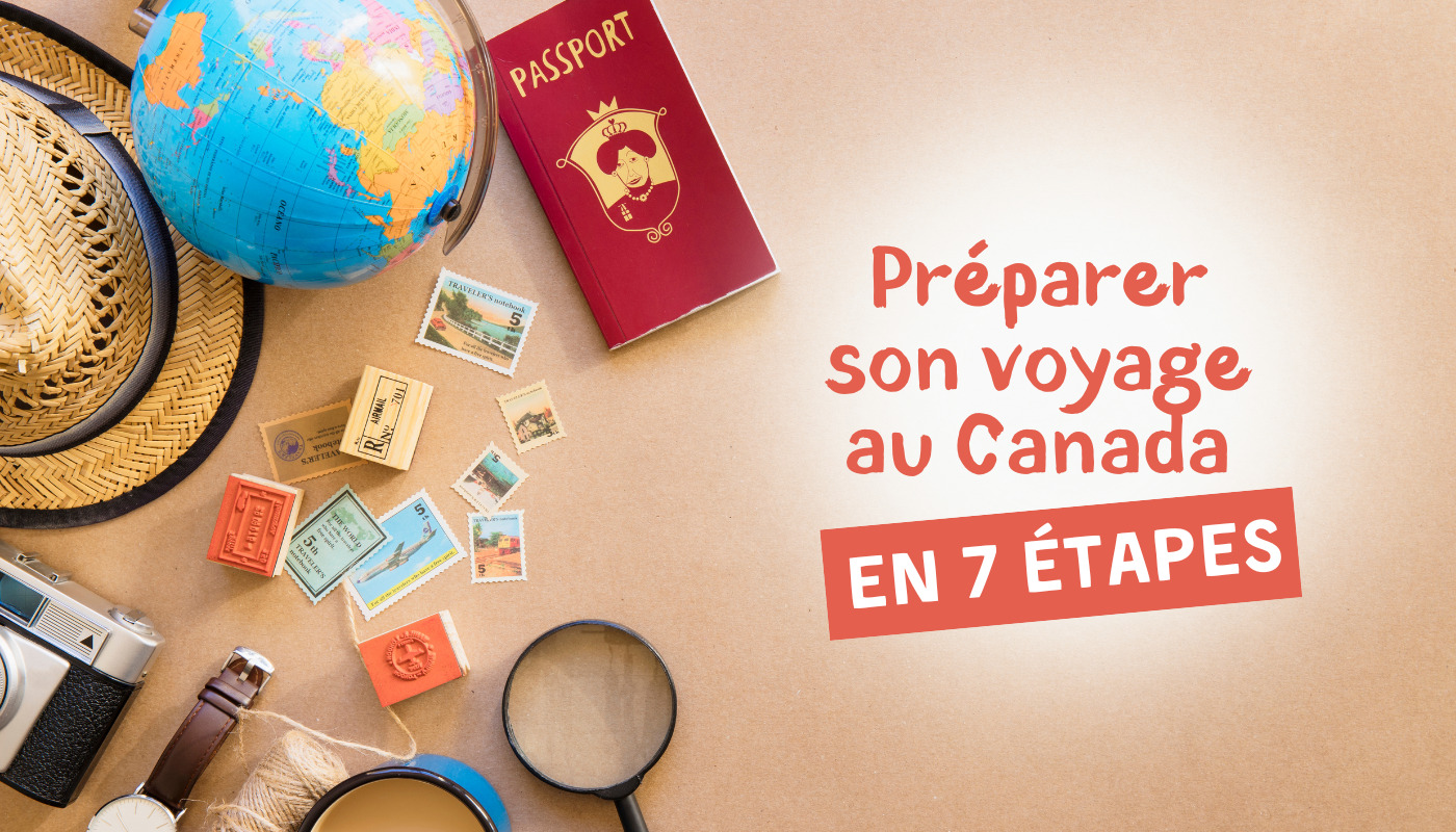 Préparer son voyage au Canada en 7 étapes Parcours Canada